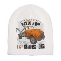 Tow Truck Driver I Can't Fix Stupid But I Can Tow It Short Acrylic Beanie