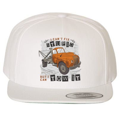 Tow Truck Driver I Can't Fix Stupid But I Can Tow It Wool Snapback Cap