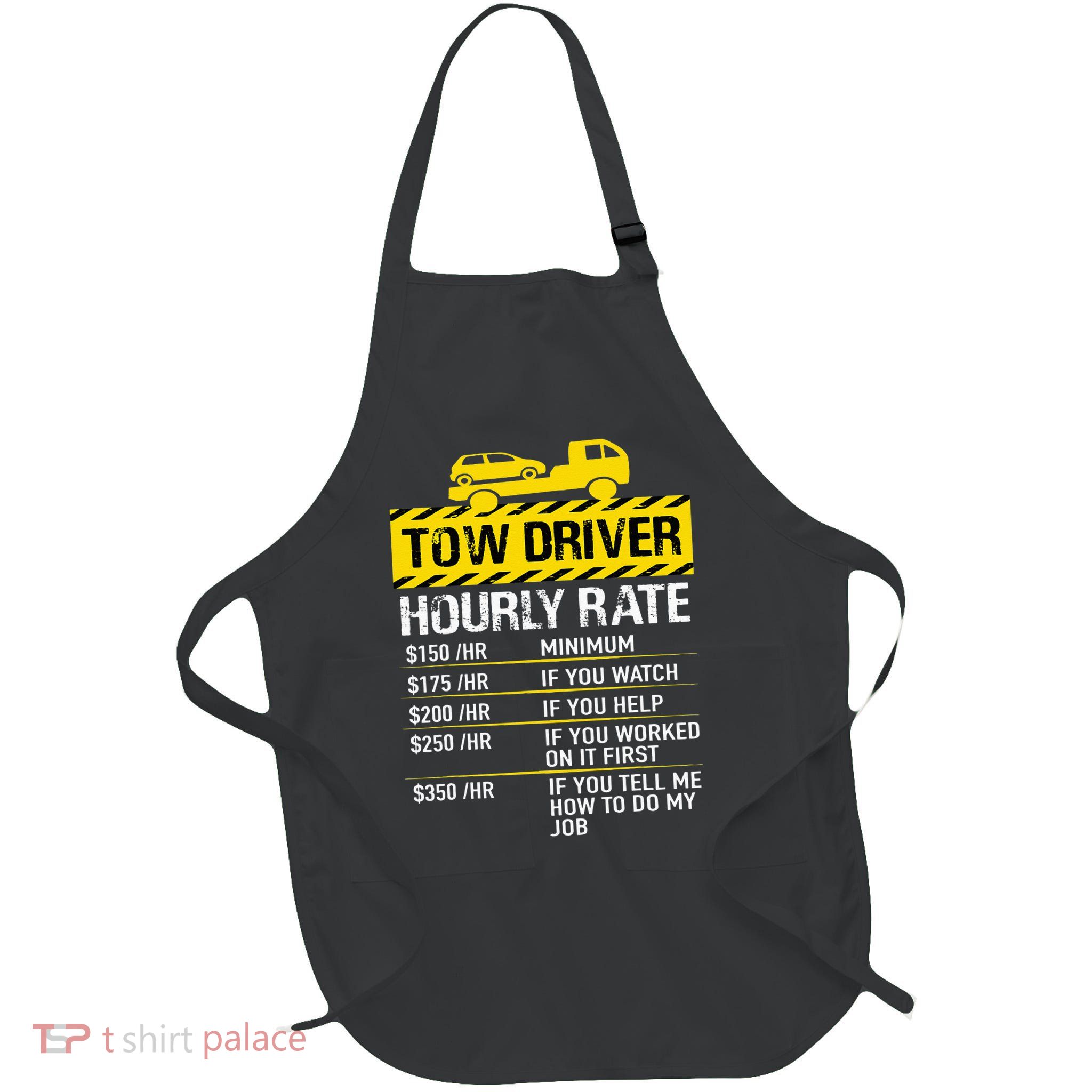 Tow Truck Driver Tow Driver Trucker Hourly Rate Tow Trucker Full-Length Apron With Pockets