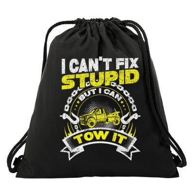 Tow Truck Driver Wrecker I Can't Fix Stupid But I Can Tow It Drawstring Bag