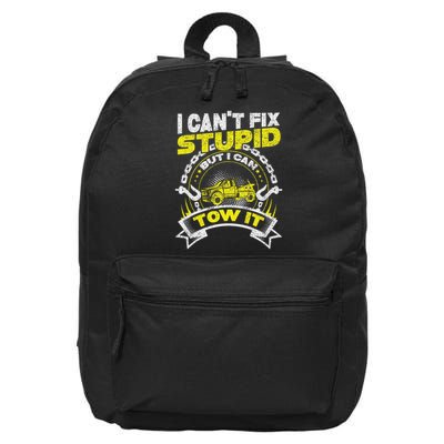 Tow Truck Driver Wrecker I Can't Fix Stupid But I Can Tow It 16 in Basic Backpack