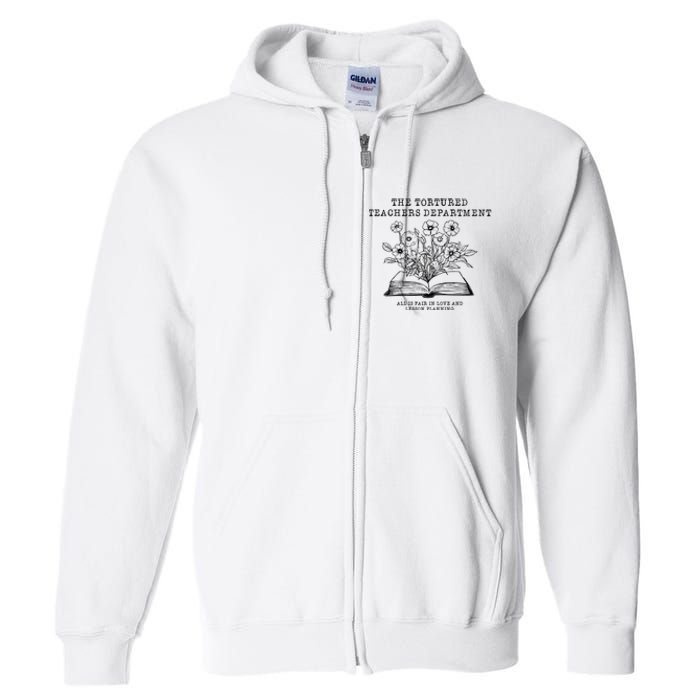 Tortured Teachers Department Funny Teacher Full Zip Hoodie