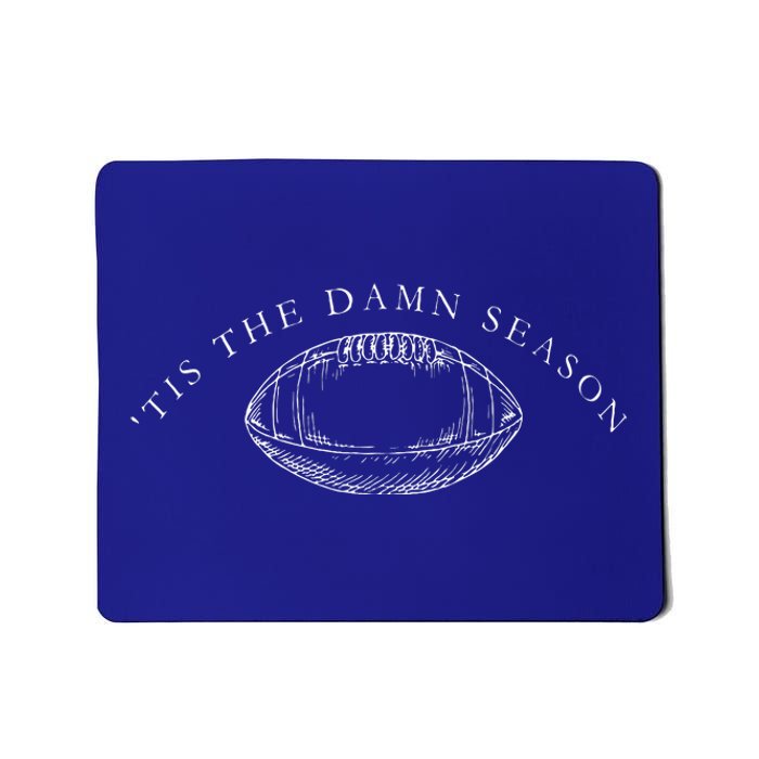 Tis The Damn Season Football Mousepad