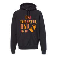 Thanksgiving Thankful Dad To Be Pregnancy Announcement Premium Hoodie