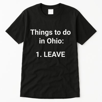 Things To Do In Ohio Leave Funny Ohio Memes Tall T-Shirt