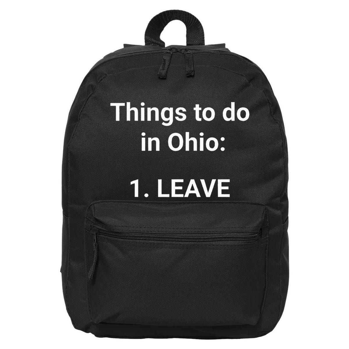 Things To Do In Ohio Leave Funny Ohio Memes 16 in Basic Backpack