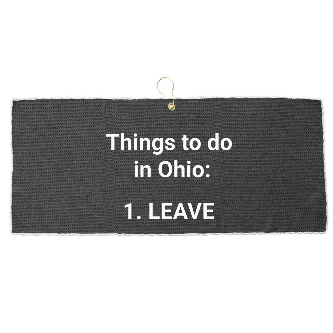 Things To Do In Ohio Leave Funny Ohio Memes Large Microfiber Waffle Golf Towel