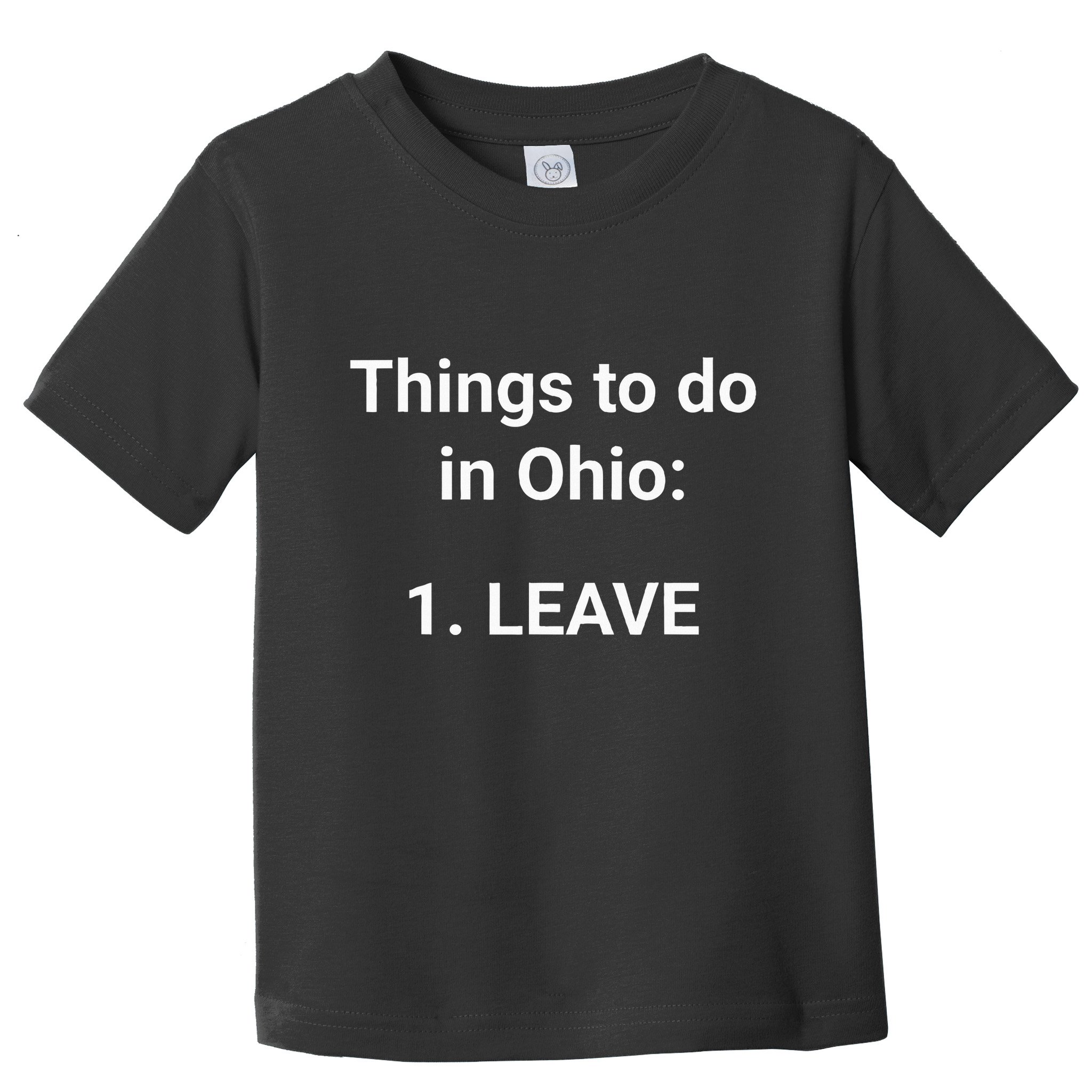 Things To Do In Ohio Leave Funny Ohio Memes Toddler T-Shirt