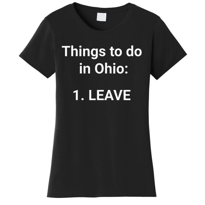 Things To Do In Ohio Leave Funny Ohio Memes Women's T-Shirt