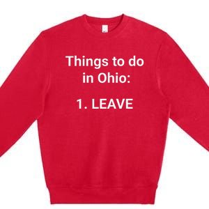 Things To Do In Ohio Leave Funny Ohio Memes Premium Crewneck Sweatshirt