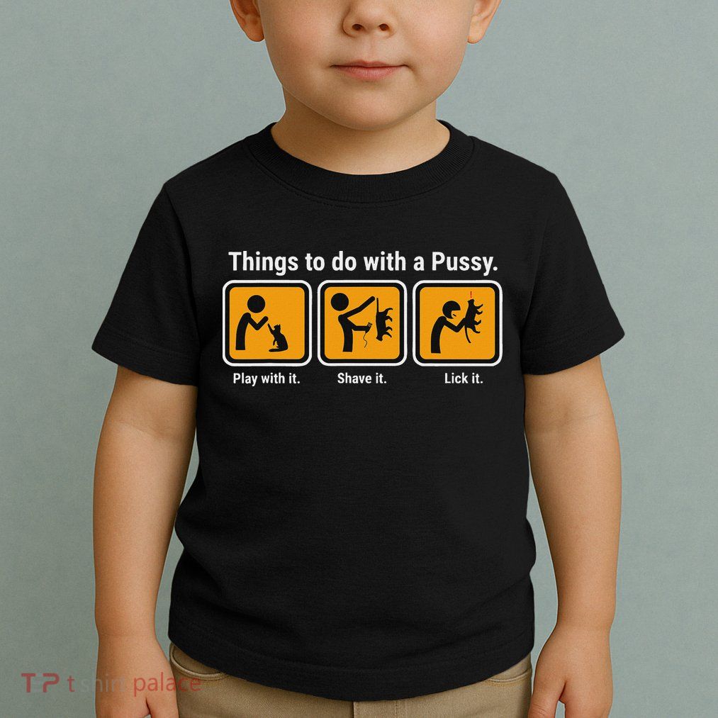 Things To Do With A Pussy Cat Graphic Toddler T-Shirt