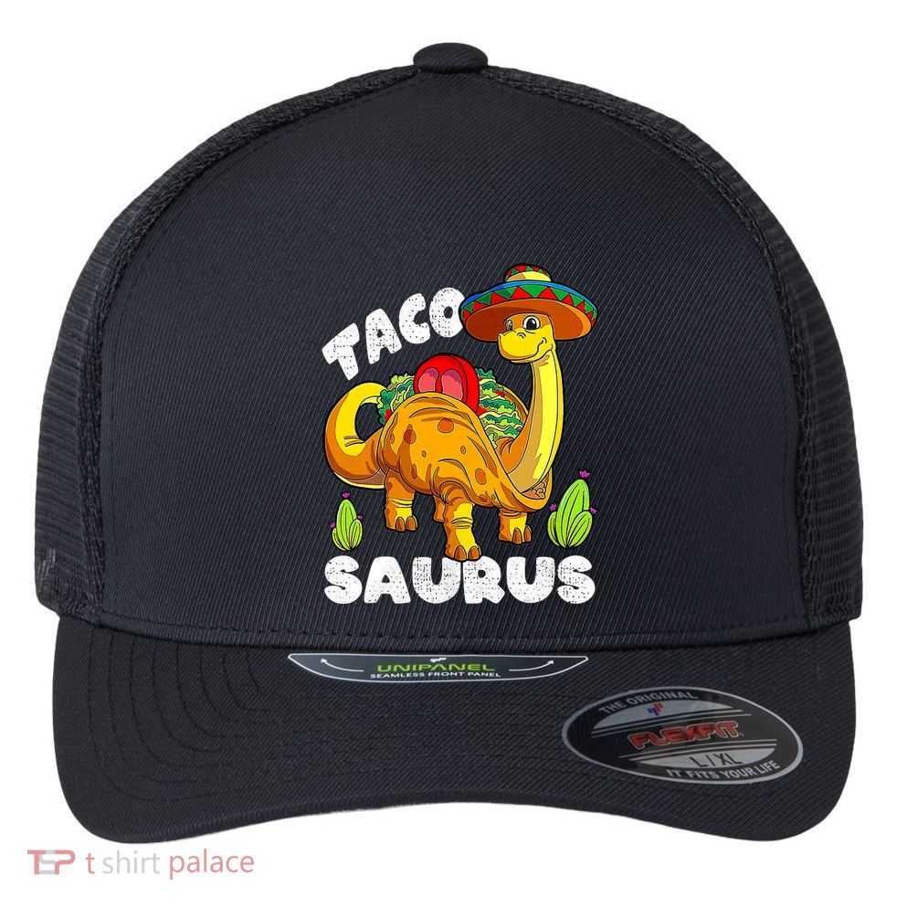 Tacosaurus Taco Dinosaur Funny Dino Cinco De Mayo Mexican Flexfit Unipanel Trucker Cap