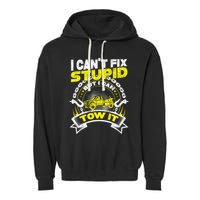 Tow Truck Driver Wrecker I Can't Fix Stupid But I Can Tow It Garment-Dyed Fleece Hoodie