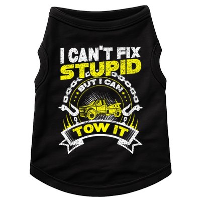 Tow Truck Driver Wrecker I Can't Fix Stupid But I Can Tow It Doggie Tank