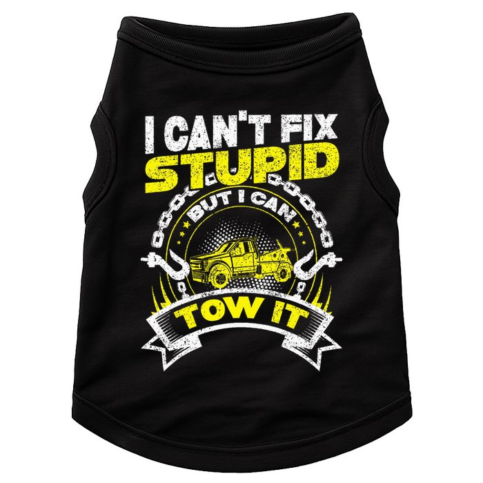 Tow Truck Driver Wrecker I Can't Fix Stupid But I Can Tow It Doggie Tank