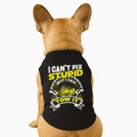 Tow Truck Driver Wrecker I Can't Fix Stupid But I Can Tow It Doggie Tank