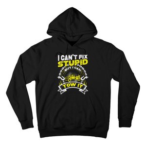 Tow Truck Driver Wrecker I Can't Fix Stupid But I Can Tow It Hoodie