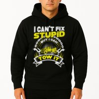 Tow Truck Driver Wrecker I Can't Fix Stupid But I Can Tow It Hoodie