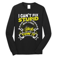 Tow Truck Driver Wrecker I Can't Fix Stupid But I Can Tow It Long Sleeve Shirt