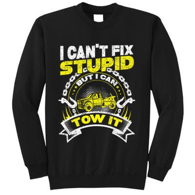 Tow Truck Driver Wrecker I Can't Fix Stupid But I Can Tow It Sweatshirt