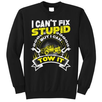 Tow Truck Driver Wrecker I Can't Fix Stupid But I Can Tow It Sweatshirt