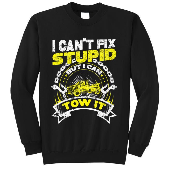 Tow Truck Driver Wrecker I Can't Fix Stupid But I Can Tow It Sweatshirt