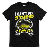 Tow Truck Driver Wrecker I Can't Fix Stupid But I Can Tow It T-Shirt