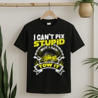 Tow Truck Driver Wrecker I Can't Fix Stupid But I Can Tow It T-Shirt