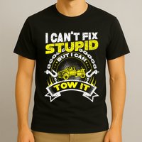 Tow Truck Driver Wrecker I Can't Fix Stupid But I Can Tow It T-Shirt
