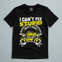 Tow Truck Driver Wrecker I Can't Fix Stupid But I Can Tow It T-Shirt