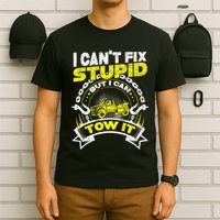 Tow Truck Driver Wrecker I Can't Fix Stupid But I Can Tow It T-Shirt