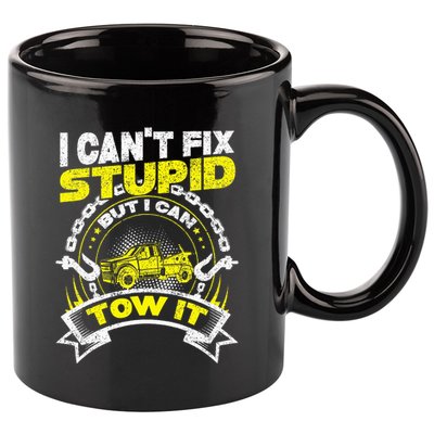 Tow Truck Driver Wrecker I Can't Fix Stupid But I Can Tow It 11oz C Handle Ceramic Mug