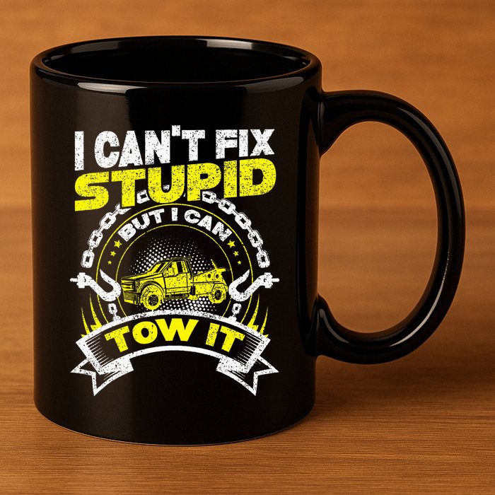 Tow Truck Driver Wrecker I Can't Fix Stupid But I Can Tow It 11oz C Handle Ceramic Mug