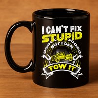 Tow Truck Driver Wrecker I Can't Fix Stupid But I Can Tow It 11oz C Handle Ceramic Mug