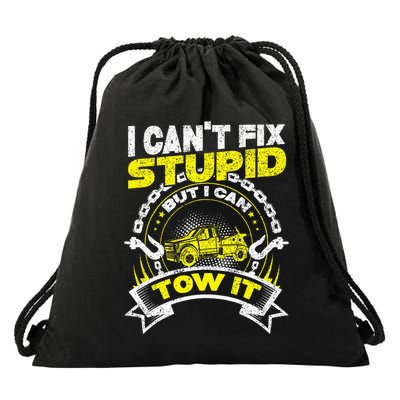 Tow Truck Driver Wrecker I Can't Fix Stupid But I Can Tow It Drawstring Bag
