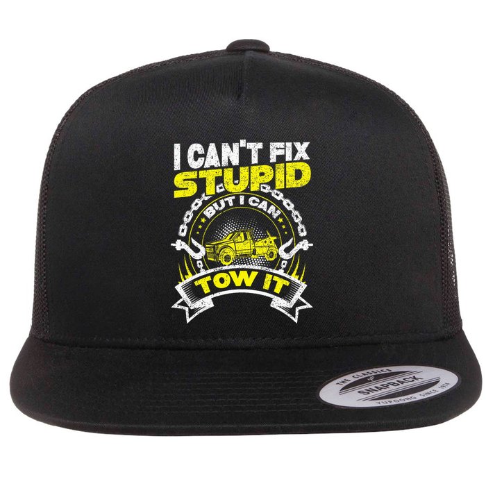Tow Truck Driver Wrecker I Can't Fix Stupid But I Can Tow It Flatbill Hat