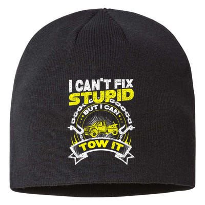 Tow Truck Driver Wrecker I Can't Fix Stupid But I Can Tow It Sustainable Beanie