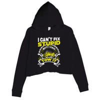Tow Truck Driver Wrecker I Can't Fix Stupid But I Can Tow It Crop Fleece Hoodie