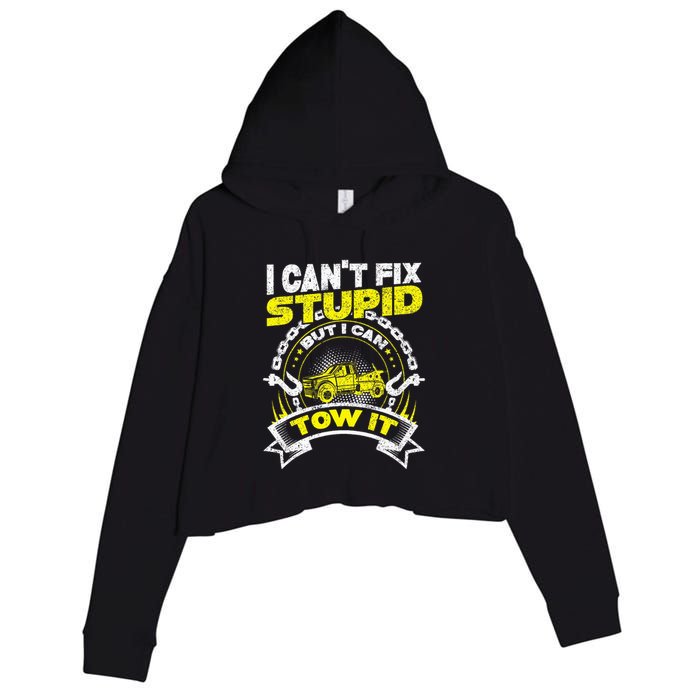Tow Truck Driver Wrecker I Can't Fix Stupid But I Can Tow It Crop Fleece Hoodie