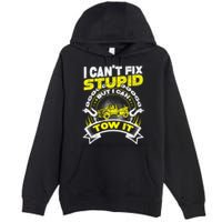 Tow Truck Driver Wrecker I Can't Fix Stupid But I Can Tow It Premium Pullover Hoodie