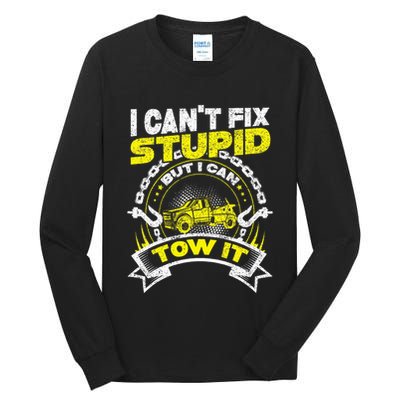 Tow Truck Driver Wrecker I Can't Fix Stupid But I Can Tow It Tall Long Sleeve T-Shirt