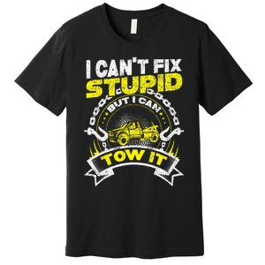 Tow Truck Driver Wrecker I Can't Fix Stupid But I Can Tow It Premium T-Shirt