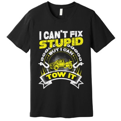 Tow Truck Driver Wrecker I Can't Fix Stupid But I Can Tow It Premium T-Shirt