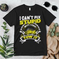 Tow Truck Driver Wrecker I Can't Fix Stupid But I Can Tow It Premium T-Shirt