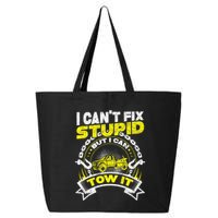 Tow Truck Driver Wrecker I Can't Fix Stupid But I Can Tow It 25L Jumbo Tote