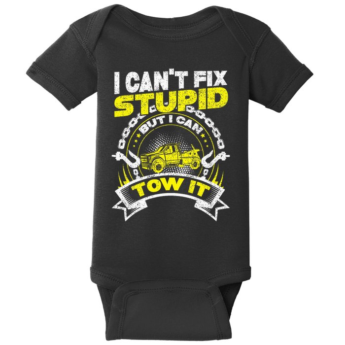 Tow Truck Driver Wrecker I Can't Fix Stupid But I Can Tow It Baby Bodysuit