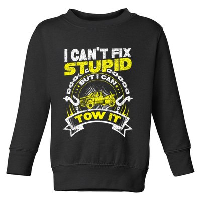 Tow Truck Driver Wrecker I Can't Fix Stupid But I Can Tow It Toddler Sweatshirt