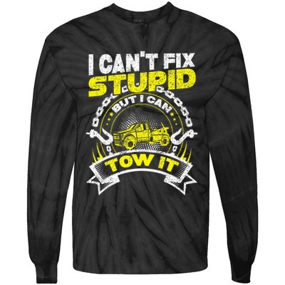 Tow Truck Driver Wrecker I Can't Fix Stupid But I Can Tow It Tie-Dye Long Sleeve Shirt