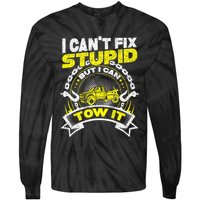 Tow Truck Driver Wrecker I Can't Fix Stupid But I Can Tow It Tie-Dye Long Sleeve Shirt