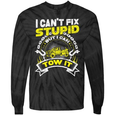 Tow Truck Driver Wrecker I Can't Fix Stupid But I Can Tow It Tie-Dye Long Sleeve Shirt